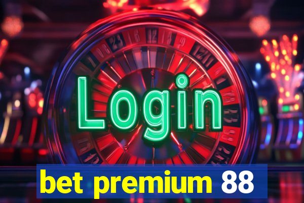 bet premium 88